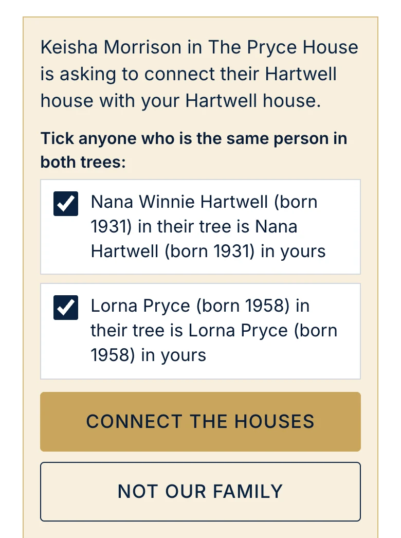 A family asking to connect: a tick beside each person who is in both trees, and the Connect the houses and Not our family buttons.